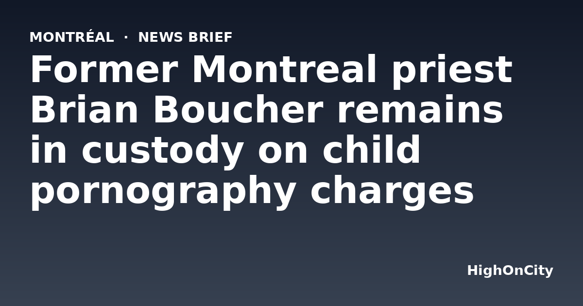 Former Montreal priest Brian Boucher remains in custody on child pornography charges