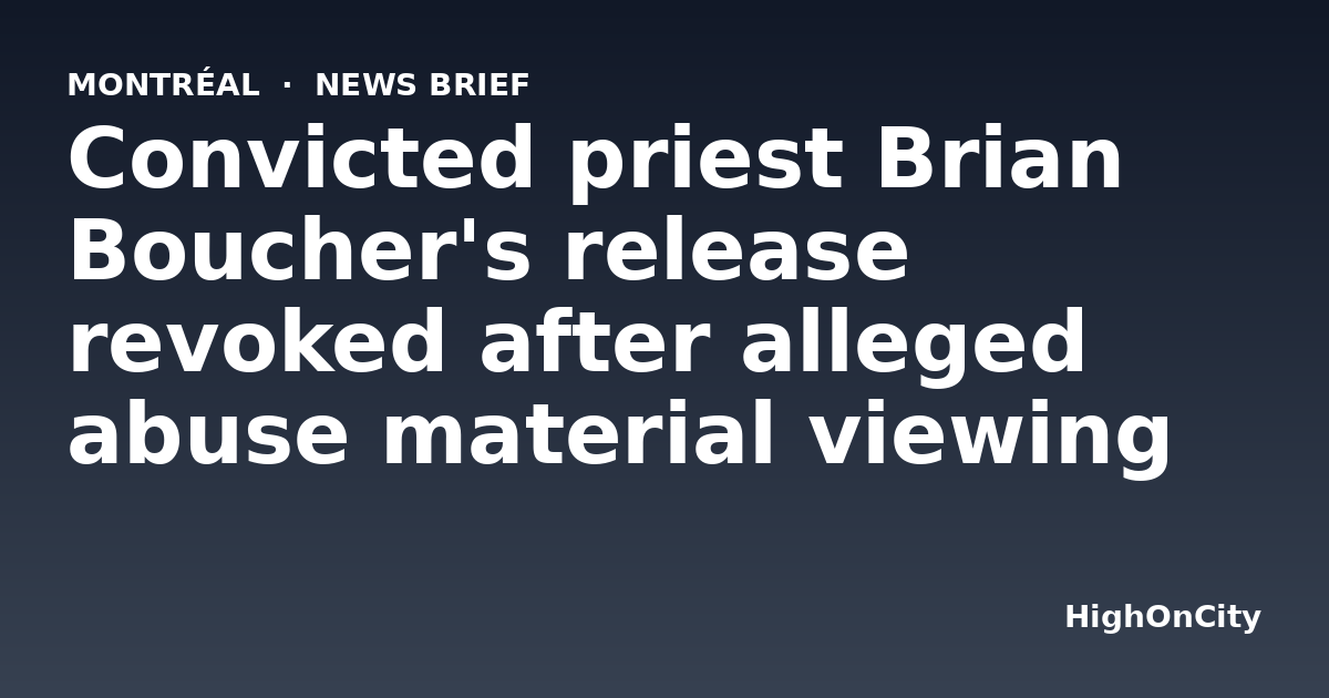 Convicted priest Brian Boucher's release revoked after alleged abuse material viewing