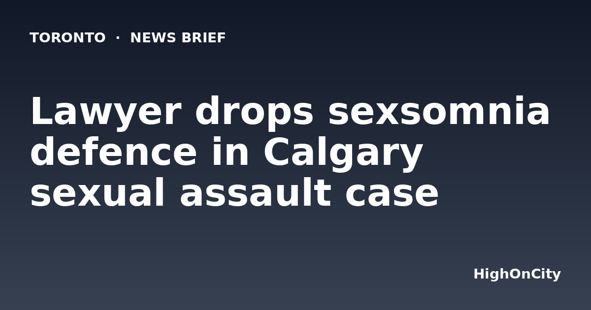 Lawyer drops sexsomnia defence in Calgary sexual assault case