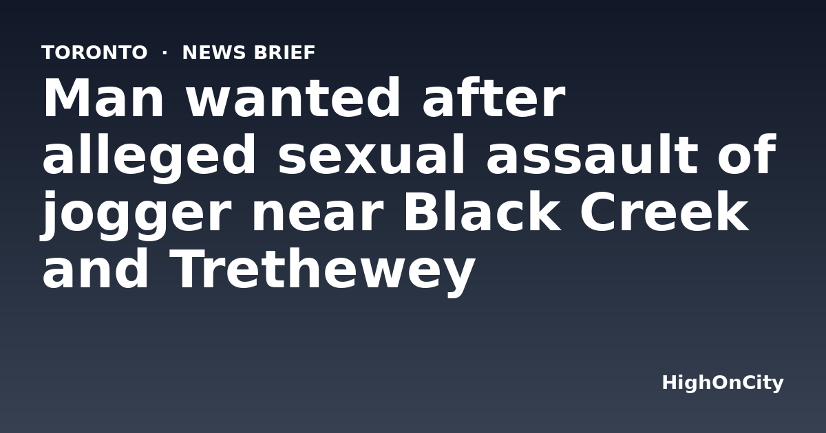 Man wanted after alleged sexual assault of jogger near Black Creek and Trethewey