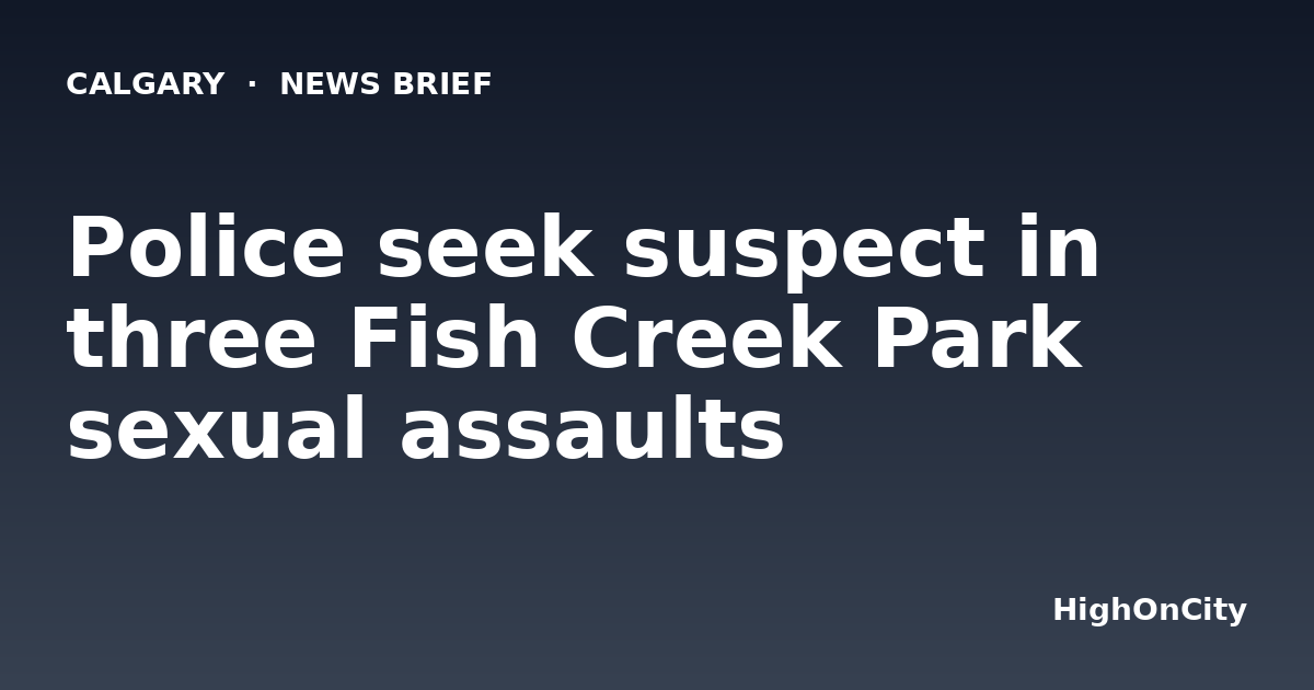 Police seek suspect in three Fish Creek Park sexual assaults