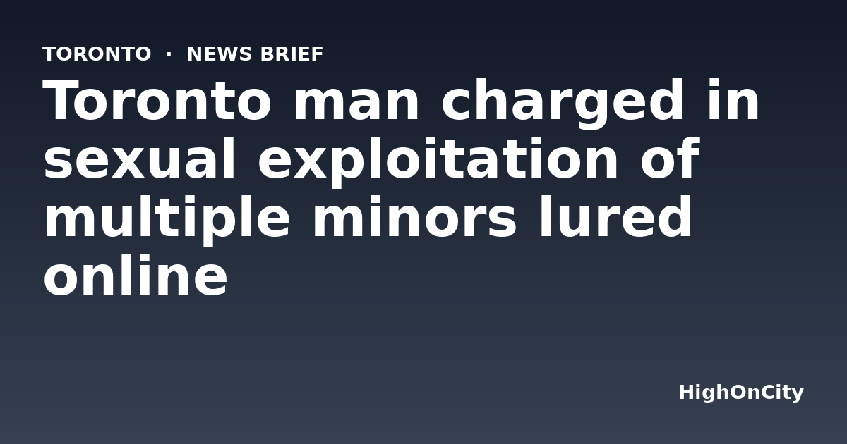 Toronto man charged in sexual exploitation of multiple minors lured online