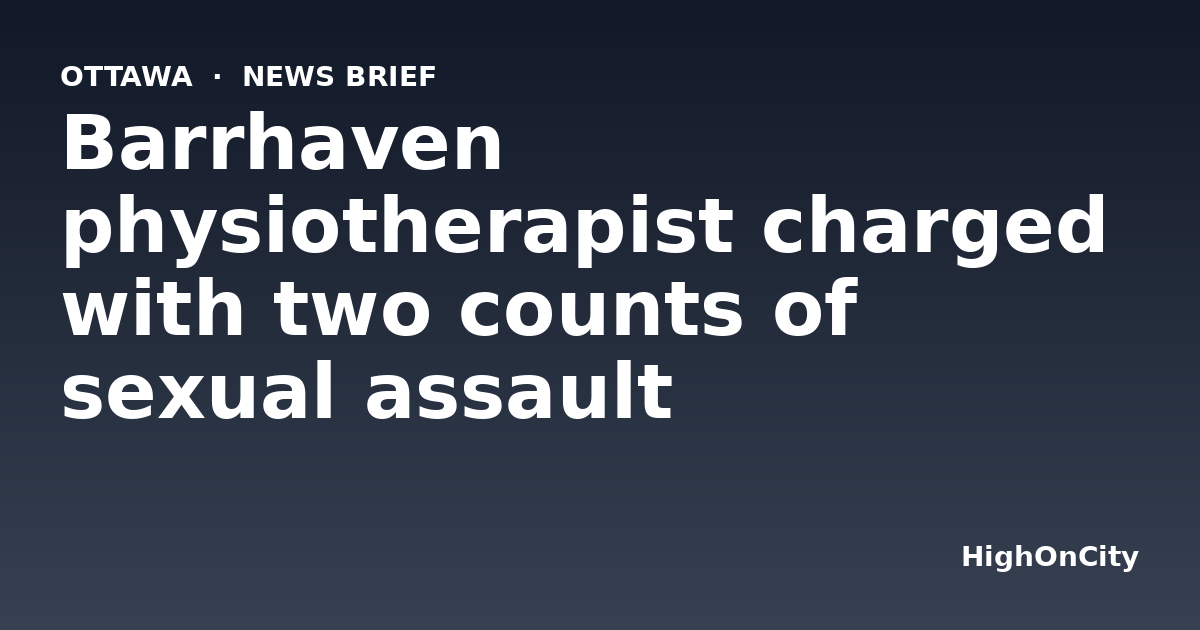 Barrhaven physiotherapist charged with two counts of sexual assault