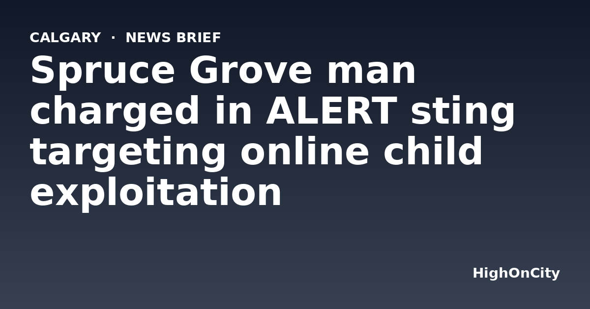 Spruce Grove man charged in ALERT sting targeting online child exploitation
